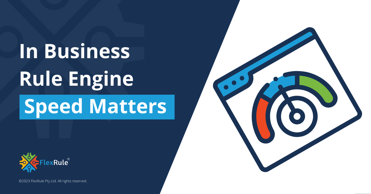 In Business Rule Engine Speed Matters